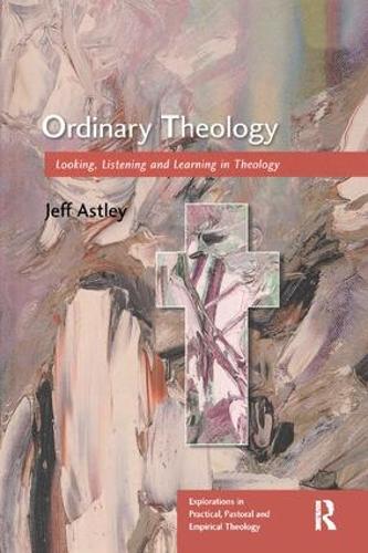 Бумажная книга «Ordinary Theology: Looking, Listening and Learning in Theology», автор Джефф Эстли - фото №1