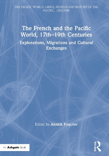 Паперова книга «The French and the Pacific World, 17th–19th Centuries: Explorations, Migrations and Cultural Exchanges» - фото №1