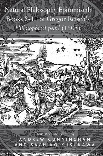 Бумажная книга «Natural Philosophy Epitomised: Books 8-11 of Gregor Reisch's Philosophical pearl (1503)», автор Сачико Кусукава - фото №1