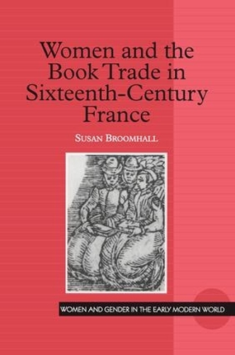 Бумажная книга «Women and the Book Trade in Sixteenth-Century France», автор Сьюзен Брумхолл - фото №1