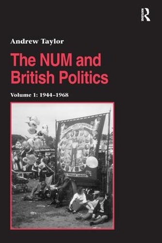 Бумажная книга «The NUM and British Politics: Volume 1: 1944-1968», автор Эндрю Тейлор - фото №1
