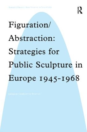 Паперова книга «Figuration/Abstraction: Strategies for Public Sculpture in Europe 1945-1968» - фото №1