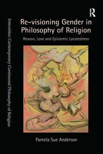 Бумажная книга «Re-visioning Gender in Philosophy of Religion: Reason, Love and Epistemic Locatedness», автор Памела Сью Андерсон - фото №1