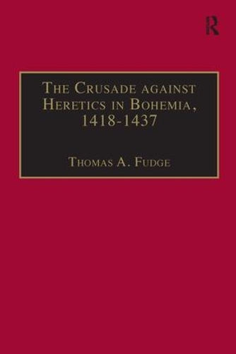 [object Object] «The Crusade against Heretics in Bohemia, 1418–1437: Sources and Documents for the Hussite Crusades» - фото №1