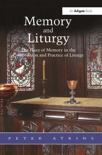 Бумажная книга «Memory and Liturgy: The Place of Memory in the Composition and Practice of Liturgy», автор Питер Аткинс - фото №1