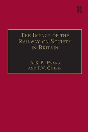 Бумажная книга «The Impact of the Railway on Society in Britain: Essays in Honour of Jack Simmons», авторов А. К. Б. Эванс, Дж.В. Гоф - фото №1