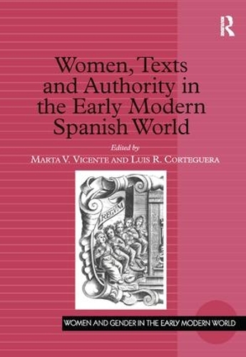 Бумажная книга «Women, Texts and Authority in the Early Modern Spanish World», авторов Луис Р. Кортегера, Марта В. Висенте - фото №1