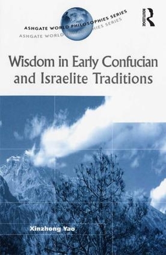 Бумажная книга «Wisdom in Early Confucian and Israelite Traditions», автор Синьчжун Яо - фото №1