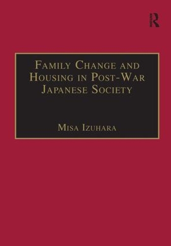 Бумажная книга «Family Change and Housing in Post-War Japanese Society: The Experiences of Older Women», автор Миса Изухара - фото №1