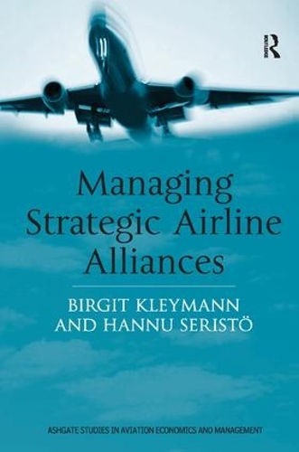 Бумажная книга «Managing Strategic Airline Alliances», авторов Биргит Клейманн, Ханну Серистё - фото №1