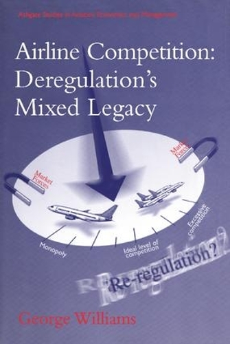Бумажная книга «Airline Competition: Deregulation's Mixed Legacy», автор Джордж Уильямс - фото №1