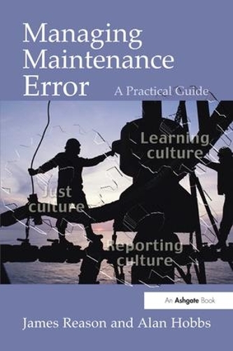 Бумажная книга «Managing Maintenance Error: A Practical Guide», авторов Алан Хоббс, Джеймс Ризон - фото №1