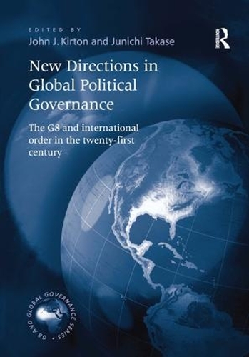 Бумажная книга «New Directions in Global Political Governance: The G8 and International Order in the Twenty-First Century», автор Дзюнъити Такасе - фото №1