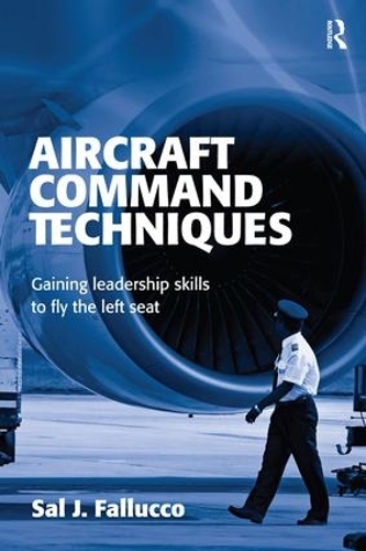 Паперова книга «Aircraft Command Techniques: Gaining Leadership Skills to Fly the Left Seat», автор Сал Дж. Фаллукко - фото №1
