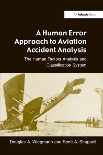 Бумажная книга «A Human Error Approach to Aviation Accident Analysis: The Human Factors Analysis and Classification System», авторов Дуглас А. Вигманн, Скотт А. Шаппелл - фото №1