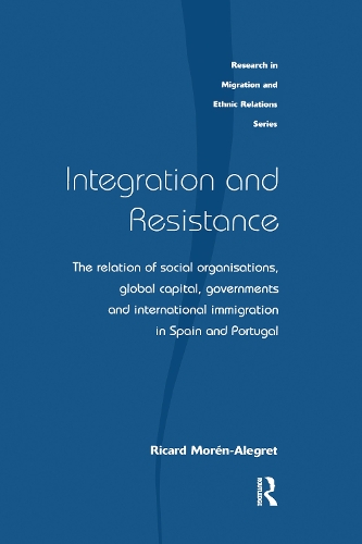 Бумажная книга «Integration and Resistance: The Relation of Social Organisations, Global Capital, Governments and International Immigration in Spain and Portugal», автор Рикард Морен-Алегрет - фото №1