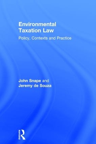 Бумажная книга «Environmental Taxation Law: Policy, Contexts and Practice», авторов Джереми де Соуза, Джон Снейп - фото №1