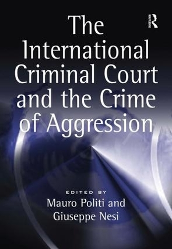 Бумажная книга «The International Criminal Court and the Crime of Aggression», автор Мауро Полити - фото №1