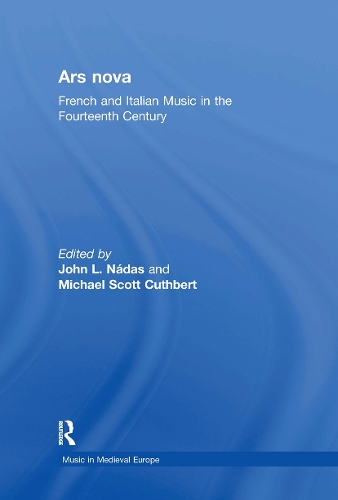 Бумажная книга «Ars nova: French and Italian Music in the Fourteenth Century», авторов Джон Л. Надас, Майкл Скотт Катберт - фото №1