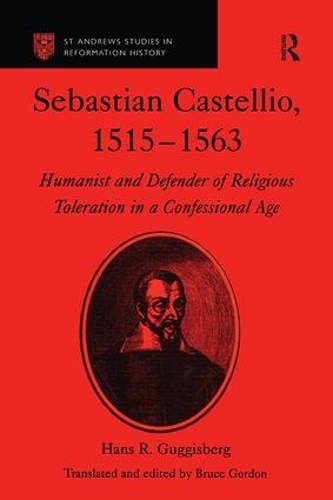 Бумажная книга «Sebastian Castellio, 1515-1563: Humanist and Defender of Religious Toleration in a Confessional Age», авторов Брюс Гордон, Ганс Р. Гуггисберг - фото №1