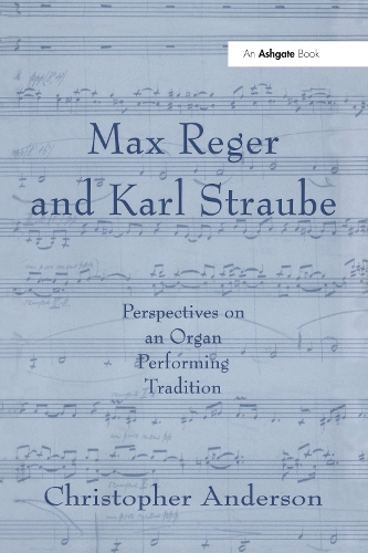 Бумажная книга «Max Reger and Karl Straube: Perspectives on an Organ Performing Tradition», автор Кристофер Андерсон - фото №1