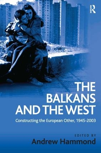 Бумажная книга «The Balkans and the West: Constructing the European Other, 1945–2003» - фото №1