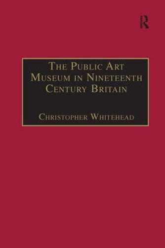 Бумажная книга «The Public Art Museum in Nineteenth Century Britain: The Development of the National Gallery», автор Кристофер Уайтхед - фото №1