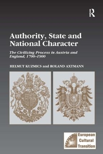 Бумажная книга «Authority, State and National Character: The Civilizing Process in Austria and England, 1700–1900», авторов Хельмут Кузмич, Роланд Экстман - фото №1