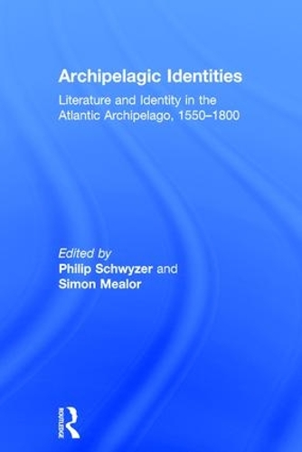 Бумажная книга «Archipelagic Identities: Literature and Identity in the Atlantic Archipelago, 1550–1800», автор Саймон Милор - фото №1