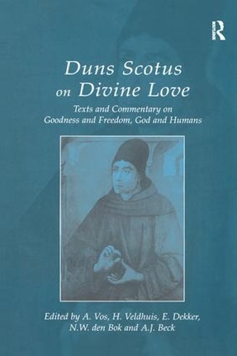 Бумажная книга «Duns Scotus on Divine Love: Texts and Commentary on Goodness and Freedom, God and Humans», авторов А. Вос, Х. Вельдхейс, Н.В. ден Бок - фото №1