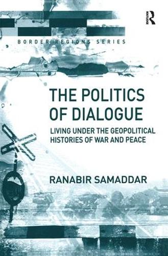 Paper book «The Politics of Dialogue: Living Under the Geopolitical Histories of War and Peace», author Ranabir Samaddar - фото №1