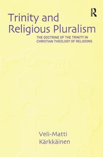 [object Object] «Trinity and Religious Pluralism: The Doctrine of the Trinity in Christian Theology of Religions», автор Вели-Матти Кярккяйнен - фото №1
