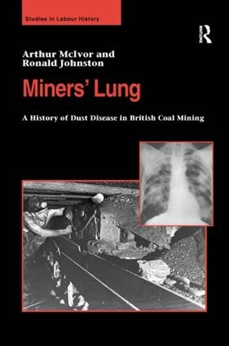 Бумажная книга «Miners' Lung: A History of Dust Disease in British Coal Mining», авторов Артур МакИвор, Рональд Джонстон - фото №1