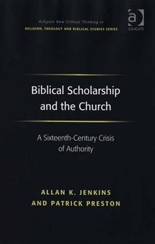 Бумажная книга «Biblical Scholarship and the Church: A Sixteenth-Century Crisis of Authority», авторов Аллан К. Дженкинс, Патрик Престон - фото №1