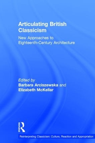 Паперова книга «Articulating British Classicism: New Approaches to Eighteenth-Century Architecture», автор Барбара Арцишевська - фото №1