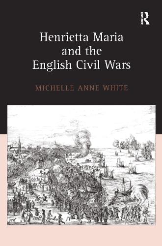 Бумажная книга «Henrietta Maria and the English Civil Wars», автор Мишель Уайт - фото №1