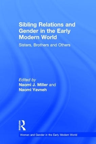 Бумажная книга «Sibling Relations and Gender in the Early Modern World: Sisters, Brothers and Others» - фото №1