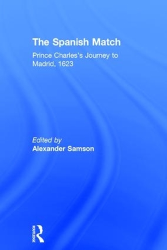 Паперова книга «The Spanish Match: Prince Charles's Journey to Madrid, 1623» - фото №1
