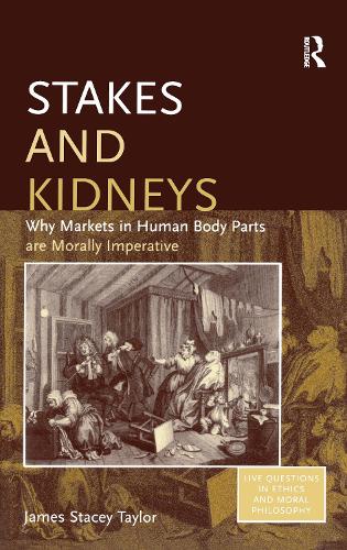 Бумажная книга «Stakes and Kidneys: Why Markets in Human Body Parts are Morally Imperative», автор Джеймс Стейси Тейлор - фото №1