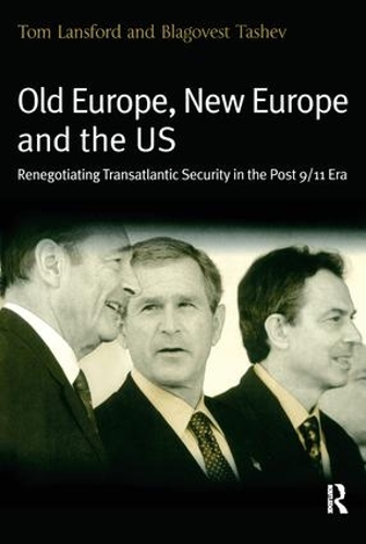Бумажная книга «Old Europe, New Europe and the US: Renegotiating Transatlantic Security in the Post 9/11 Era», автор Том Лэнсфорд - фото №1
