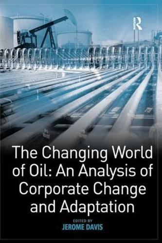 Бумажная книга «The Changing World of Oil: An Analysis of Corporate Change and Adaptation» - фото №1