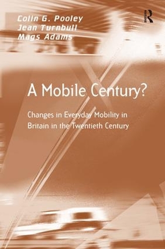 Бумажная книга «A Mobile Century?: Changes in Everyday Mobility in Britain in the Twentieth Century», авторов Колин Г. Пули, Жан Тернбулл, Мэгс Адамс - фото №1