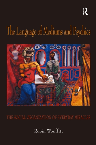 Бумажная книга «The Language of Mediums and Psychics: The Social Organization of Everyday Miracles», автор Робин Вуффитт - фото №1