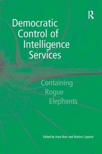 Бумажная книга «Democratic Control of Intelligence Services: Containing Rogue Elephants», автор Марина Капарини - фото №1