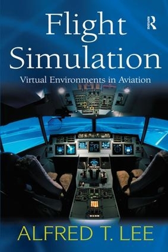 Бумажная книга «Flight Simulation: Virtual Environments in Aviation», автор Альфред Т. Ли - фото №1