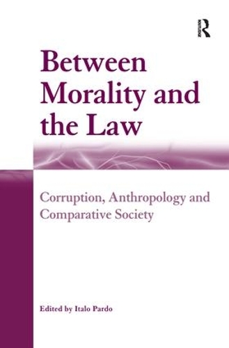 Паперова книга «Between Morality and the Law: Corruption, Anthropology and Comparative Society» - фото №1