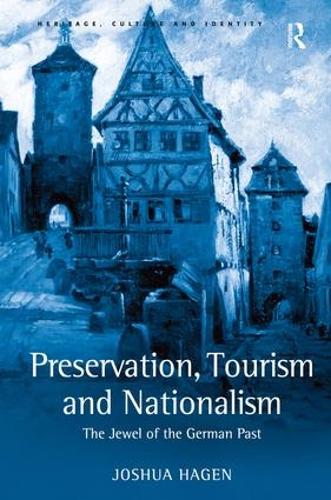 Бумажная книга «Preservation, Tourism and Nationalism: The Jewel of the German Past», автор Джошуа Хаген - фото №1