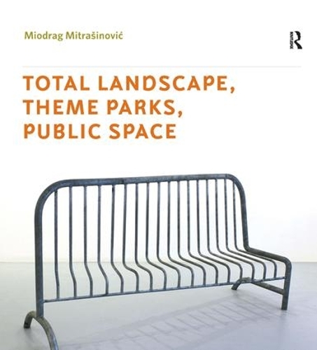 Бумажная книга «Total Landscape, Theme Parks, Public Space», автор Миодраг Митрасинович - фото №1