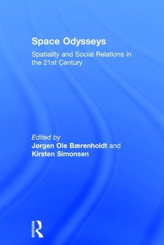 Бумажная книга «Space Odysseys: Spatiality and Social Relations in the 21st Century», авторов Йорген Оле Беренхольдт, Кирстен Симонсен - фото №1