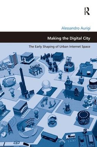 Бумажная книга «Making the Digital City: The Early Shaping of Urban Internet Space», автор Алессандро Ауриги - фото №1